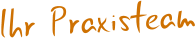 Ihr Praxisteam